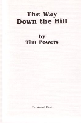 Image for The Way Down the Hill ---by Tim Powers ---bound with The Pink of Fading Neon ---by James P Blaylock --- Signed By Powers, Blaylock, De Lint and Bryant
