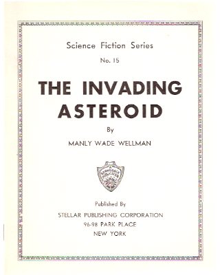 Image for The Invading Asteroid: Science fiction Series # 15 ---by Manly Wade Wellman