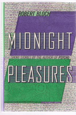 Image for Midnight Pleasures ---by Robert Bloch ---a signed Copy ( Rubber Room; Night Before Christmas; Pumpkin; Spoiled Wife; But First These Words; Picture; The Undead; Comeback; Nocturne; Die Nasty; Pranks; Everybody Needs a Little Love; Totem Pole )