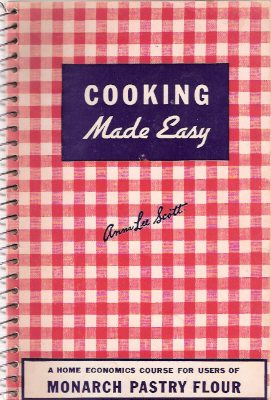 Image for Cooking made Easy - A Home Economics Course for Users of Monarch Pastry Flour ( Cook Book / Cookbook / Recipes )
