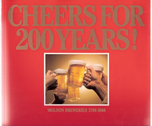 Image for Cheers for 200 Years --- Molson Breweries 1786 - 1986 --- Hardcover Numbered Edition ( Two Hundred / Two Hundredth Anniversary / Beer )
