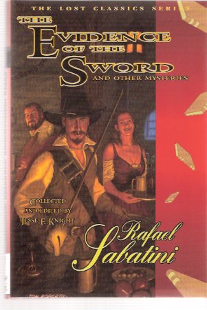 Image for Rafael Sabatini: The Evidence of the Sword and Other Mysteries ---The Lost Classics Series