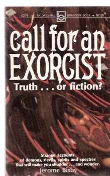 Image for Call for an Exorcist - Truth or Fiction --- Strange Accounts of Demons, Devils, Spirits and Spectres That Will Make you Shudder (aka: Devil's Scrapbook )
