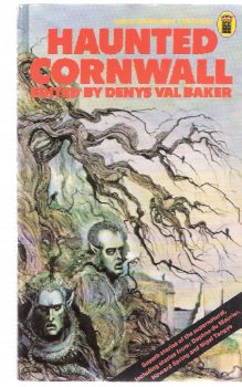 Image for Haunted Cornwall ( Chocolate Box By Frank Baker; The Old Man By Daphne Du Maurier; An Act of Charity By Ronald Duncan; Inheritance By David Eames; The Botathen Ghost By R S Hawker; Snow By Kenneth Moss; Night on Roughtor By Donald R Rawe; etc)