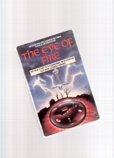 Image for The Eye of Fire ---The true Story of a Paranormal Investigation that Went horribly Wrong ---by Graham Phillips and Martin Keatman