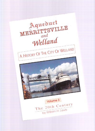 Image for Aqueduct, Merrittsville and Welland: A History of the City of Welland, VOLUME 3 -The 20th Century ( Vol. 3 / Twentieth )( Ontario Local History )