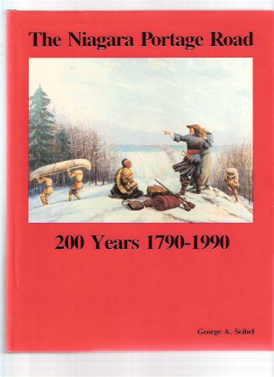 Image for The Niagara Portage Road: A History of the Portage Road on the West Bank of the Niagara River - 200 YEARS, 1790 to 1990 ---by George A Seibel, City of Niagara Falls Historian