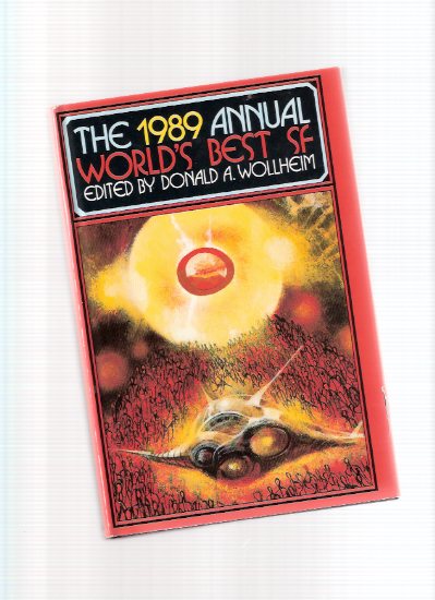 Image for The 1989 Annual World's Best SF ( Special Introduction; Giving Plague; Peaches for Mad Molly; Shaman; Schrodinger's Kitten; Flies of Memory; Skin Deep; Madonna of the Machine; Waiting for the Olympians; Ripples in the Dirac Sea, etc)( Science Fiction )