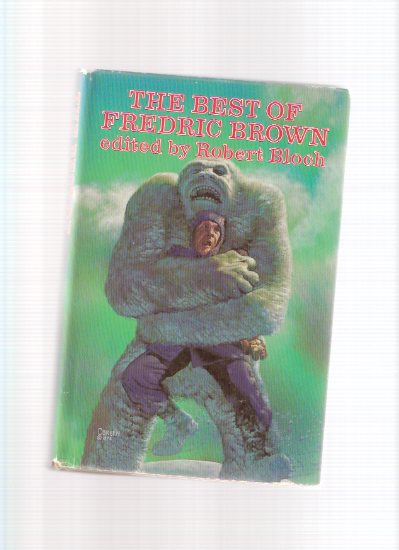 Image for The Best of Fredric Brown ( Earthmen Bearing Gifts; Jaycee; Pi in the Sky; Answer; The Geezenstacks; Hall of Mirrors; Knock; Rebound; Star Mouse; Abominable; Letter to a Phoenix; Not Yet the End; Etaoin Shrdlu; Armageddon; Experiment )