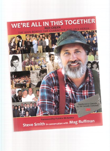 Image for We're All in This Together: RED GREEN -The Man Behind the Character and Vice Versa ---by Steve Smith in Conversation with Mag Ruffman