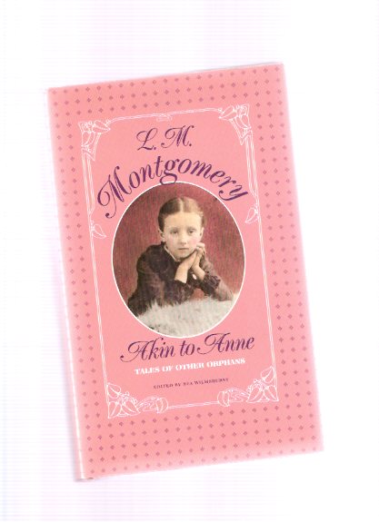 Image for Akin to Anne: Tales of Other Orphans ---by Lucy Maud ( L M ) Montgomery