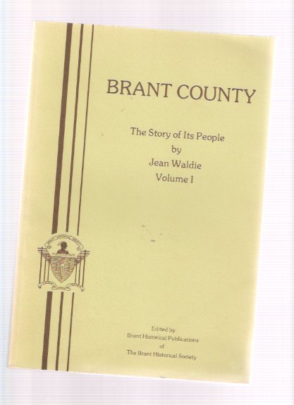 Image for Brant County: The Story of Its People, Volume 1 / Brant Historical Society ( Ontario Local History )( Brantford )