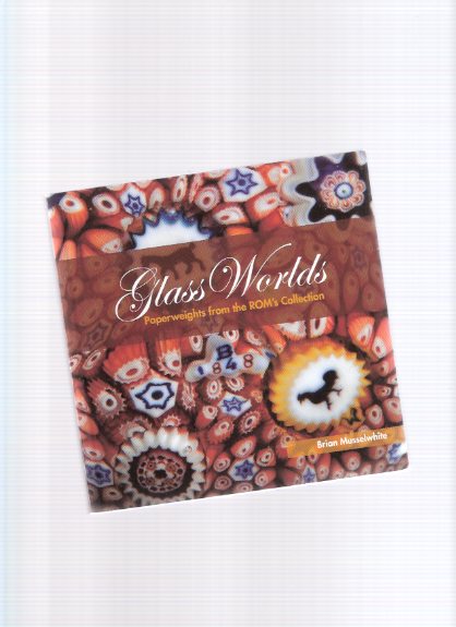 Image for Glass Worlds: Paperweights from the ROM's Collection ( ROM / Royal Ontario Museum / Paper Weights )