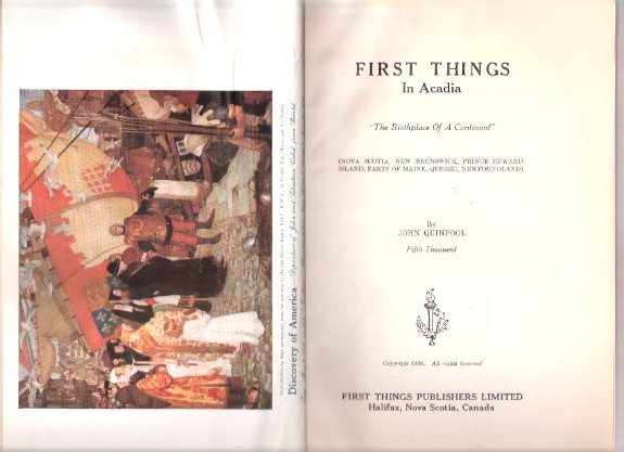 Image for First Things in Acadia -The Birthplace of a Continent --- Nova Scotia, New Brunswick, Prince Edward Island, Parts of Maine, Quebec, Newfoundland ( Acadian History and Achievement )