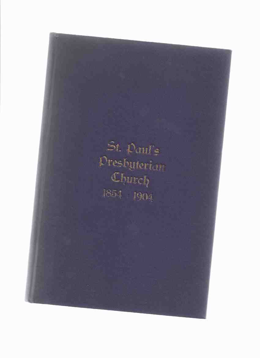 Image for Concerning Saint Paul's Presbyterian Church and Congregation, Hamilton Ontario - 1854 to 1904 ( St. )