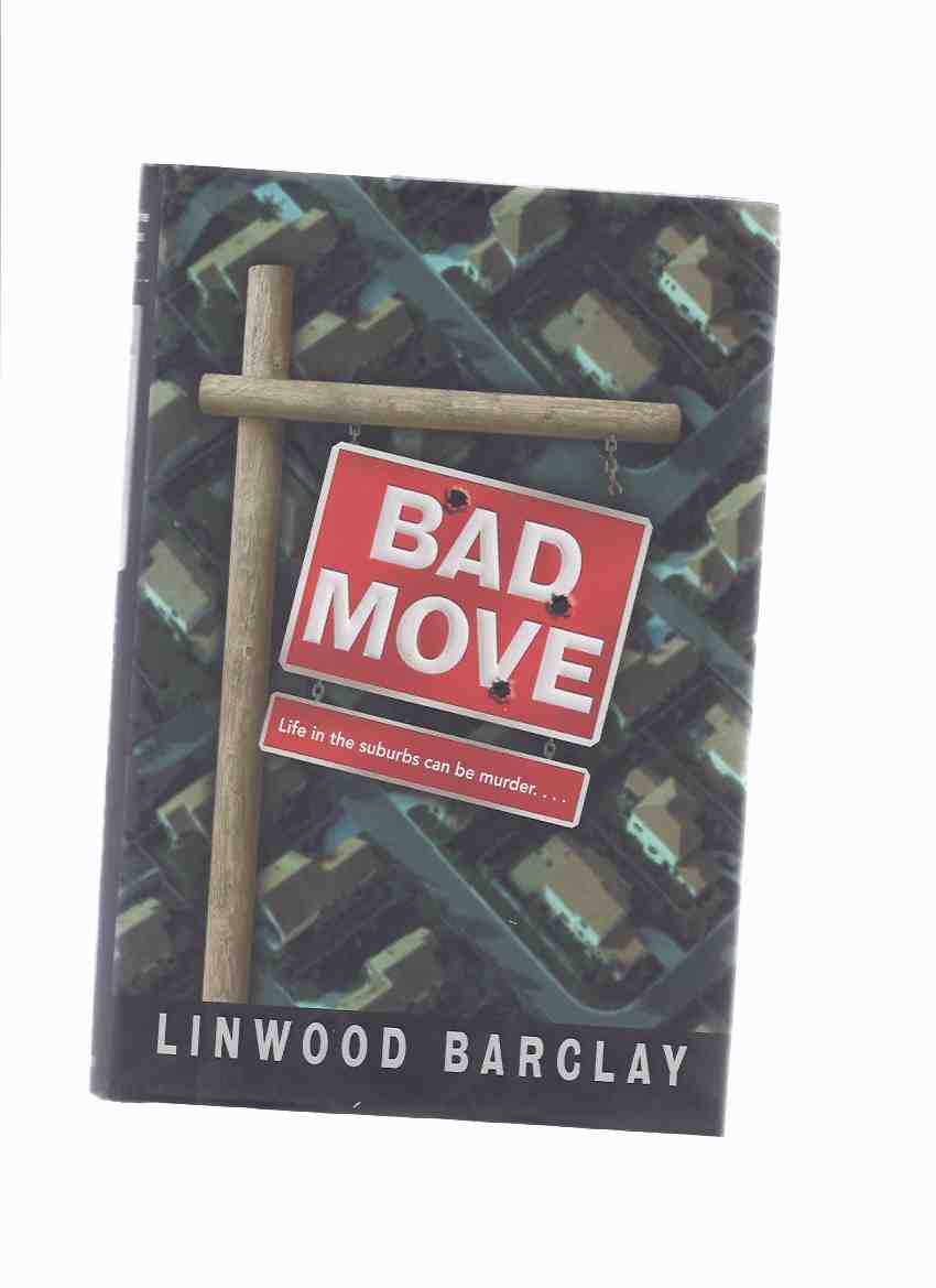 Image for Bad Move --- life in the suburbs can be murder ---the 1st Zack Walker Mystery ---by Linwood Barclay
