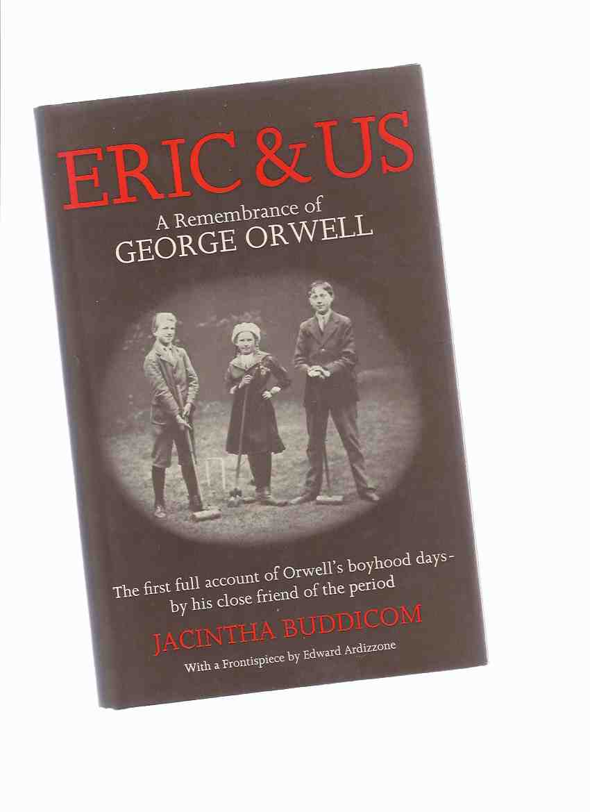 Image for Eric and Us: A Remembrance of George Orwell: The First Full Account of Orwell's Boyhood Days, By His close Friend of the Period, with a Frontispiece By Edward Ardizzone ( Eric Blair )