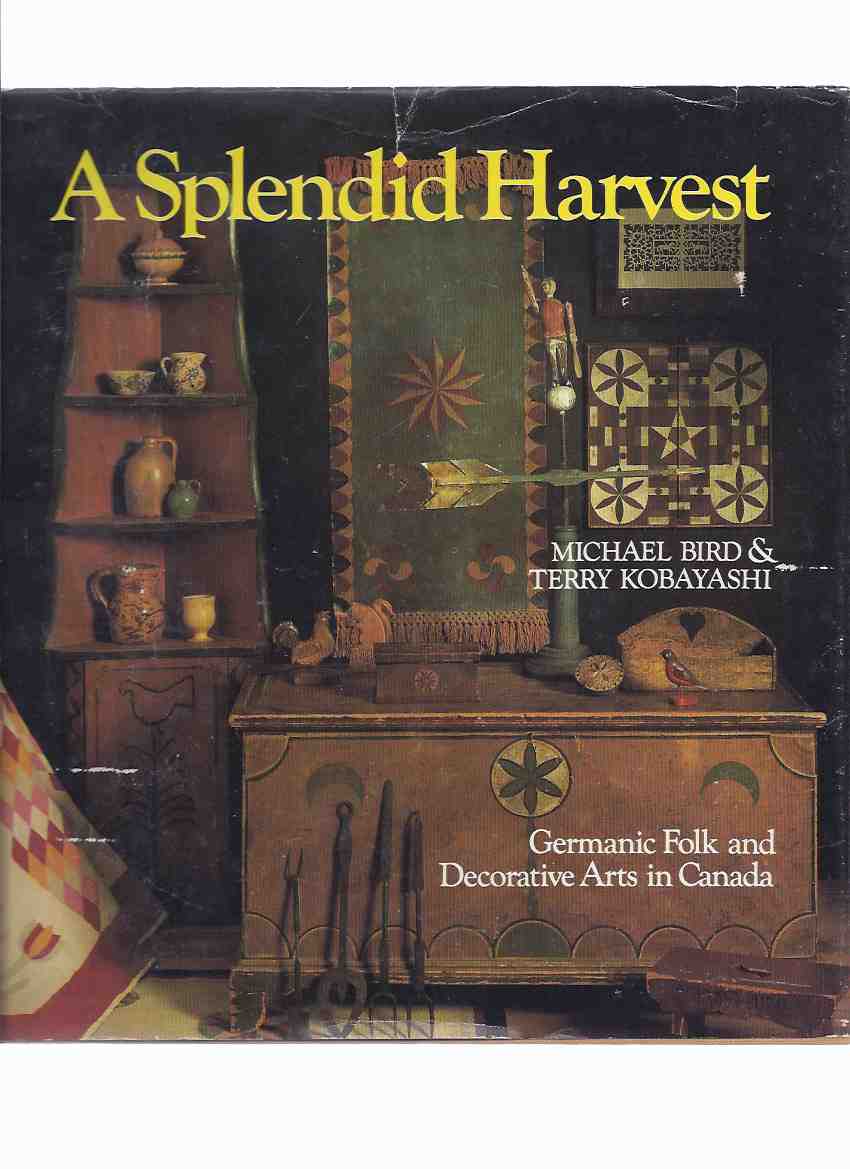 Image for A Splendid Harvest: Germanic Folk and Decorative Arts in Canada ( Amish, Mennonites, Hutterites )