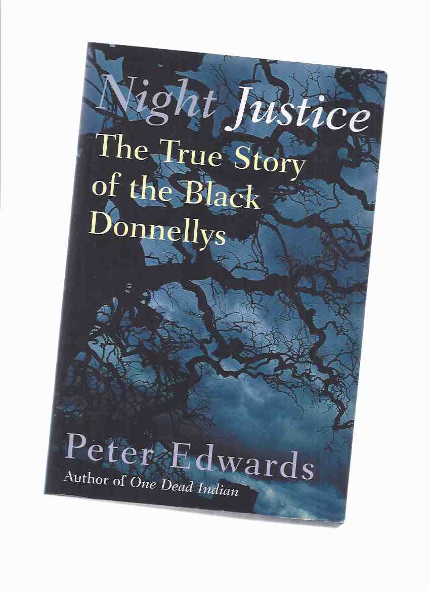 Image for Night Justice: The True Story of the Black Donnellys ---by Peter Edwards ( Lucan / London, Ontario history)