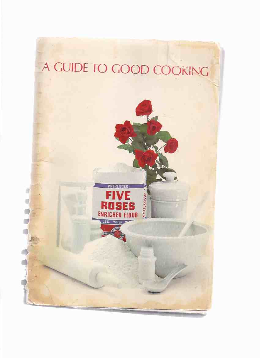 Image for A Guide to Good Cooking - Five Roses Flour / Lake of the Woods Milling Company ( Recipe - Cook Book / Cookbook / Cooking)