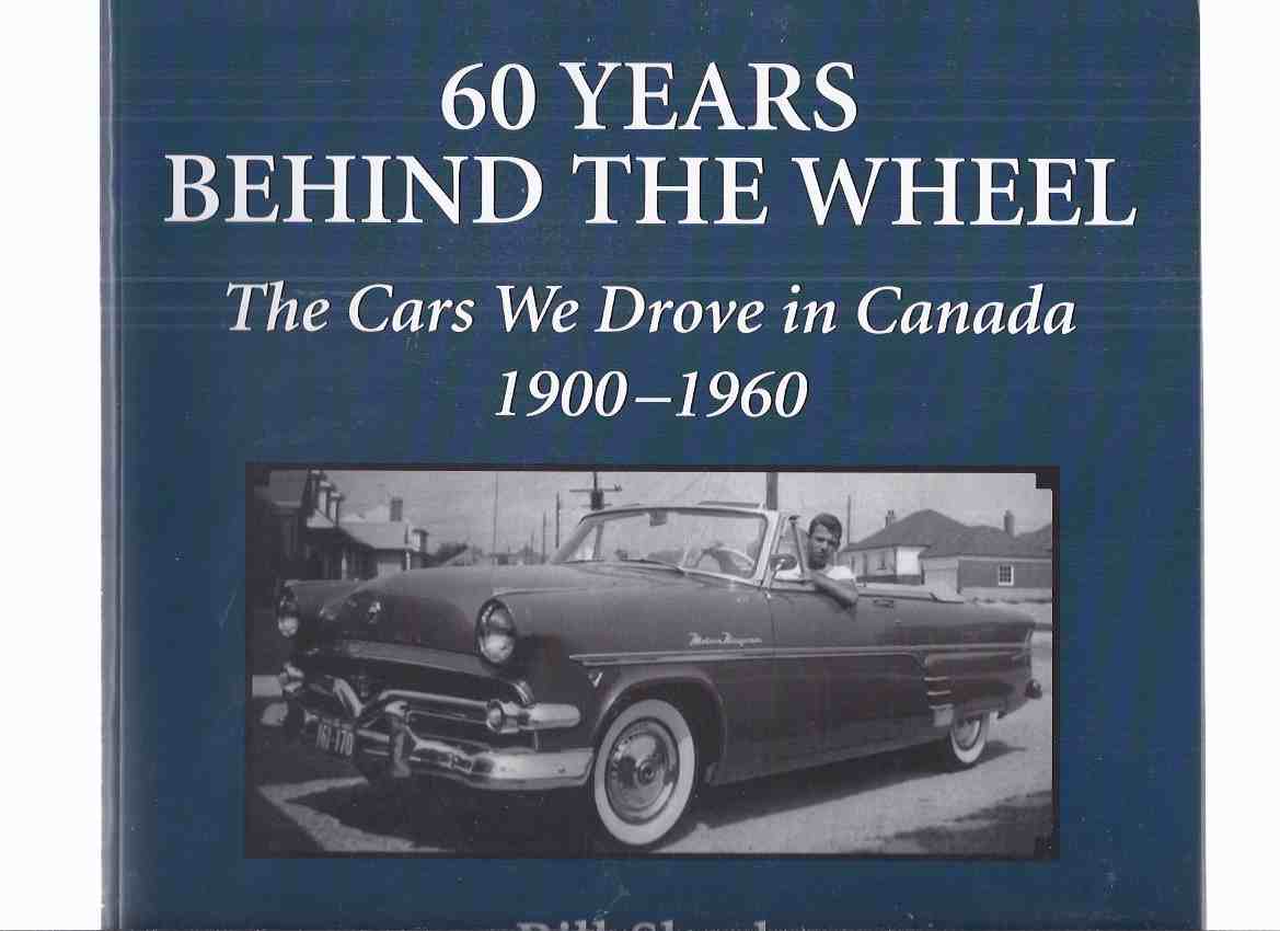 Image for 60 Years Behind the Wheel: The Cars we Drove in Canada, 1900 - 1960 ( Sixty )( Vintage Photographs of Canadian Automobile / Automotive History )