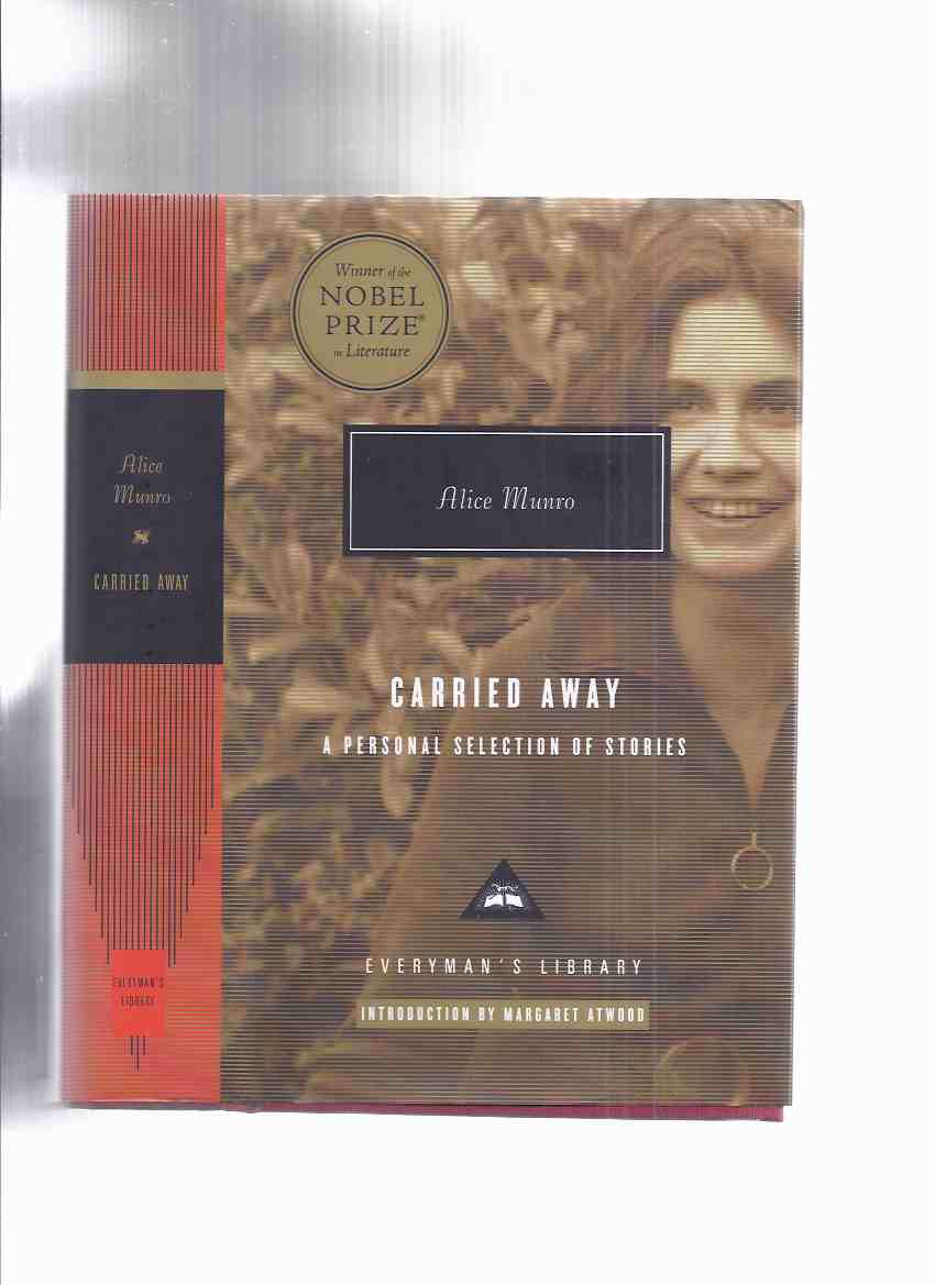 Image for ALICE MUNRO: Carried Away, a Personal Selection of Stories / Everyman's Library # 302 (inc. Stories from: Moons of Jupiter; Progress of Love; Friend of My Youth; Open Secrets; Love of a Good Woman; Runaway; Beggar Maid; Hateship Friendship Courtship )