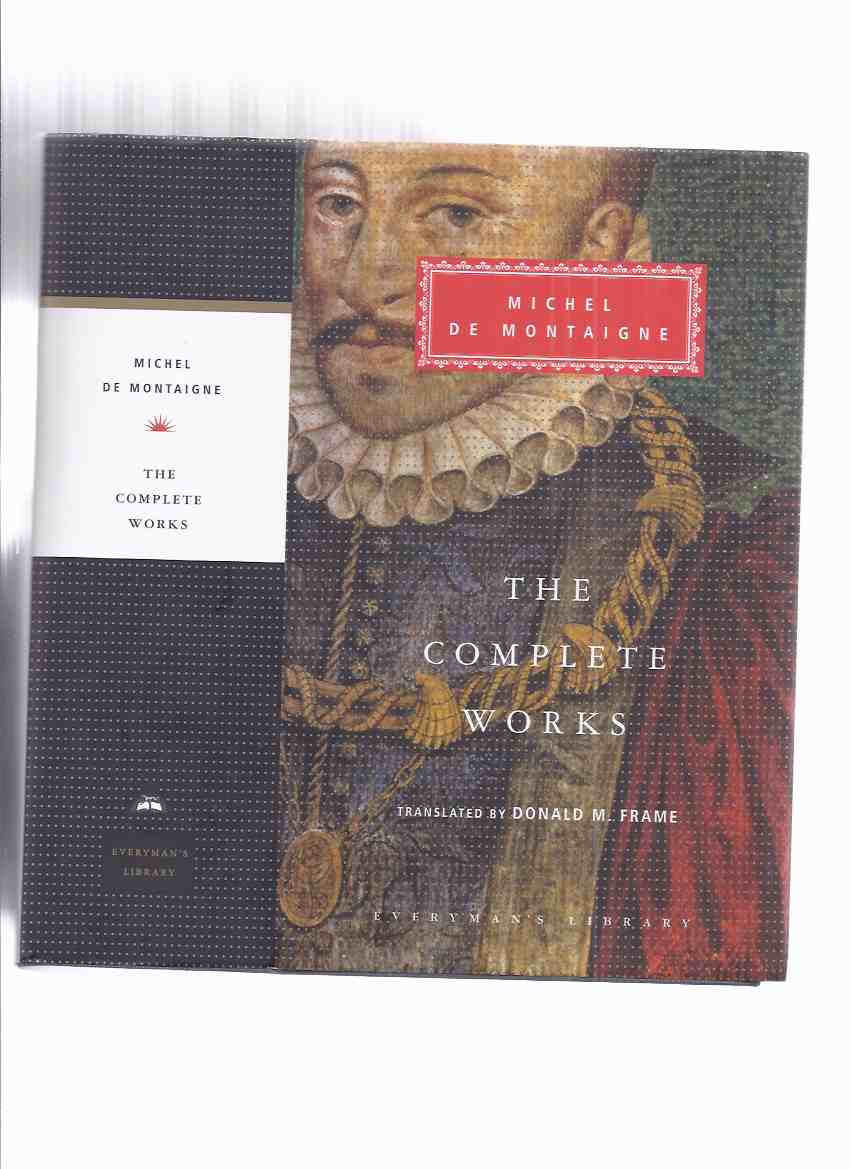 Image for Michel De Montaigne: The Complete Works - Essays, Travel Journals, Letters / Everyman's Library # 259