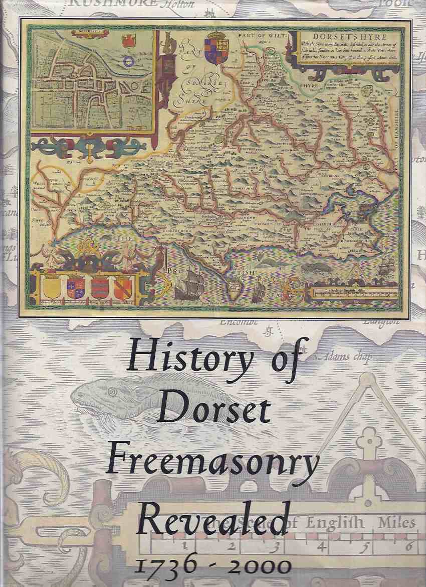 Image for History of Dorset Freemasonry Revealed, 1736 to 2000: The Provincial Grand Lodge of Dorset ( England ) ( Family Tree of Craft Lodges Intact at Rear of Book )( Freemasons / Masonic / Masons )