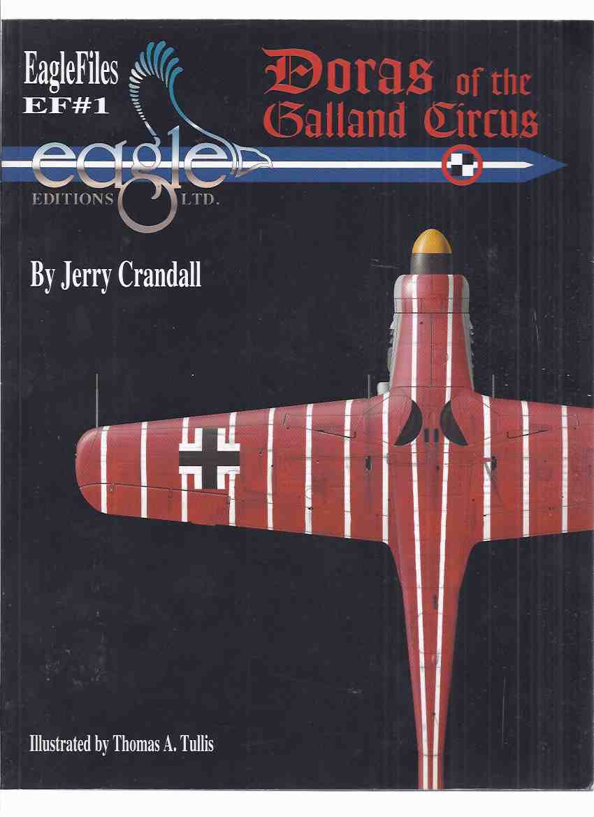 Image for Doras and the Galland Circus: EF # 1 ( EagleFiles / Eagle Files 1 )( Jagdverband 44 ( JV 44 ) was a German air unit during World War II )( Fw 190 D-9 Fighter Planes )( WWII )