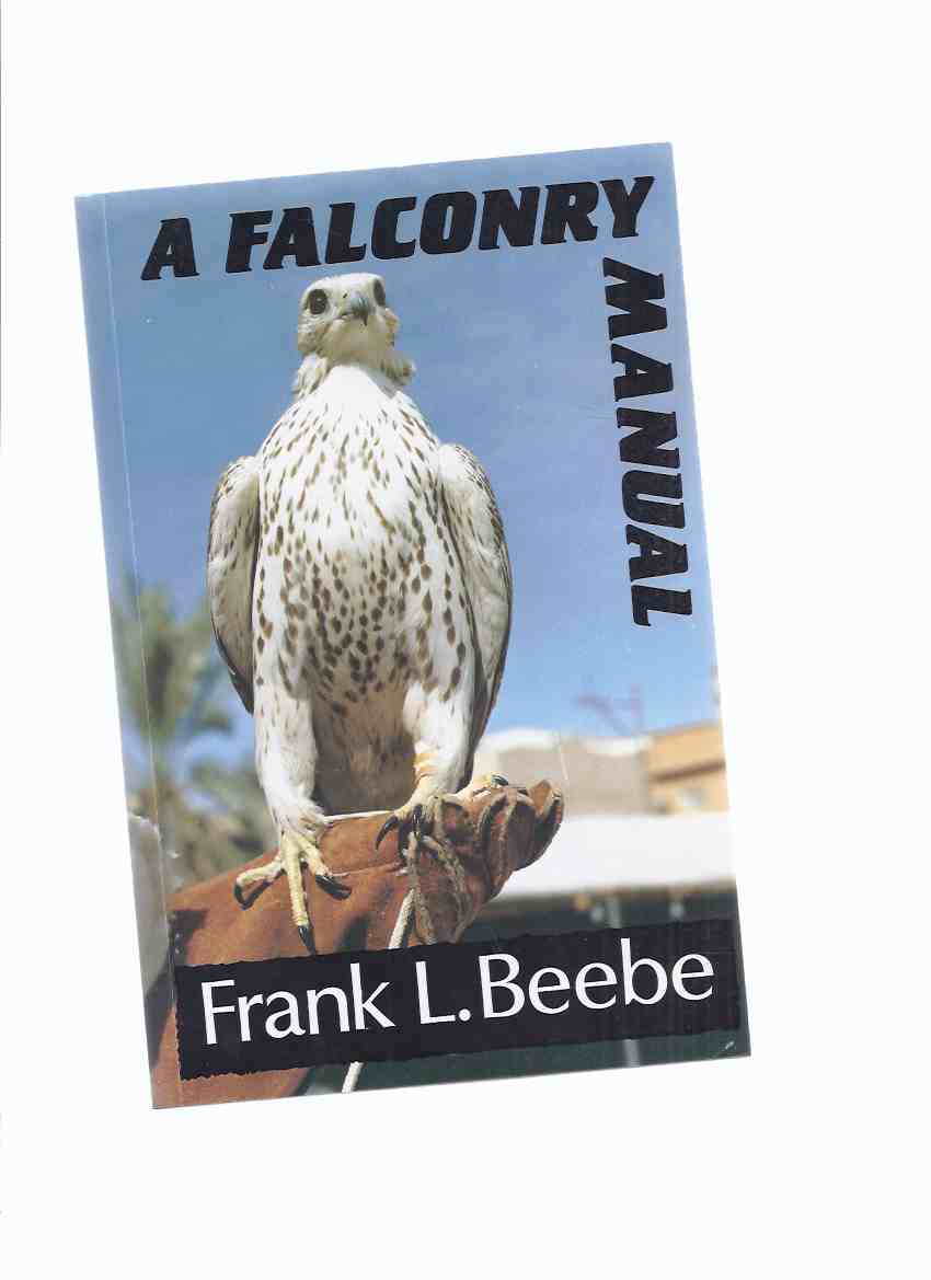 Image for A Falconry Manual (inc. Falcons; Hawks; Equipment; Capturing Wild