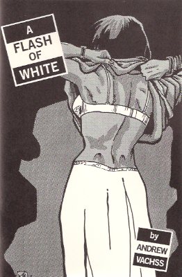 Image for A Flash of White ---by Andrew Vachss, Intro By Joe R Lansdale (WITH: SEX PREDATORS CAN'T BE SAVED )