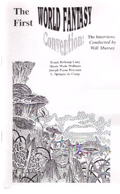 Image for The First ( 1st ) World Fantasy Convention ---The Interviews - Conducted by Will Murray ( L Sprague De Camp; Frank Belknap Long; Joseph Payne Brennan; Manly Wade Wellman Related )