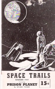 Prison Planet: Space Trails Summer 1947, Volume 1, # 1 - The Magazine of the Future ---by Wilson Tucker Image for Prison Planet: Space Trails Summer 1947, Volume 1, # 1 - The Magazine of the Future ---by Wilson Tucker