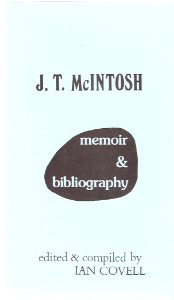 Image for J T McIntosh - Memoir and Bibliography --- Edited and Compiled By Ian Covell --- Signed By Covell and McIntosh as Macgregor