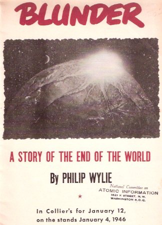 Blunder: A Story of the End of the World ---by Philip Wylie --- in Collier's for January 12, on the Stands Jan. 4, 1946 Image for Blunder: A Story of the End of the World ---by Philip Wylie --- in Collier's for January 12, on the Stands Jan. 4, 1946