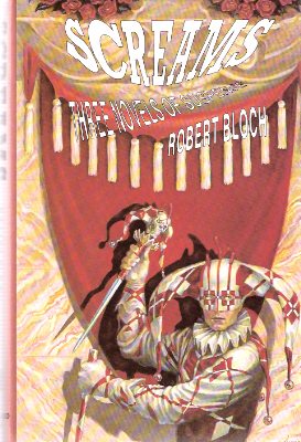 Image for Screams: Three Novels ---an Omnibus Containing The Will to Kill ---with Firebug ---with The Star Stalker ---by Robert Bloch ---a Signed, Limited Edition in a Slipcase