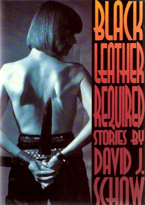 Image for Black Leather Required: Stories By David Schow - a Signed Copy (includes: The Shaft; A Week in the Unlife; Kamikaze Butterflies; Beggar's Banquet with Summer Sausage; Jerry's Kids Meet Wormboy; Life Partner; Where the Heart Was; Bad Guy Hats; Perps )