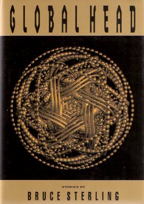 Image for Globalhead ---by Bruce Sterling - a Signed Copy (includes: Our Neural Chernobyl; Storming the Cosmos; The Compassionate, the Digital; Sword of Damocles; The Gulf Wars; Shores of Bohemia; The Moral Bullet; The Unthinkable; Hollywood Kremlin; etc)