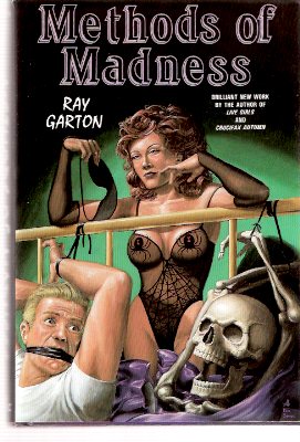 Methods of Madness ---by Ray Garton - a Signed Copy (includes: Fat; Active Member; Something Kinky; Sinema; Shock Radio; Dr Krusadian's Method ) Image for Methods of Madness ---by Ray Garton - a Signed Copy (includes: Fat; Active Member; Something Kinky; Sinema; Shock Radio; Dr Krusadian's Method )