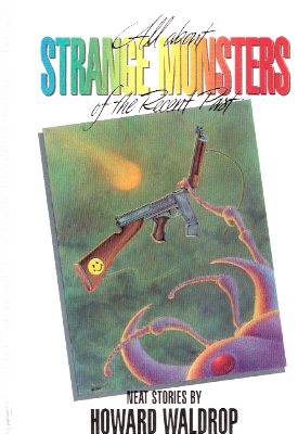 Image for All About STRANGE MONSTERS of the Recent Past - Neat Stories ---by Howard Waldrop ---a Signed Copy