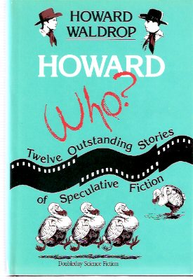 Image for Howard Who? Twelve Outstanding Stories of Speculative Fiction ---by Howard Waldrop (includes: Ugly Chickens; Ike at the Mike; Green Brother, etc)