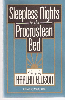 Image for Sleepless Nights in the Procrustean Bed: Essays By Harlan Ellison