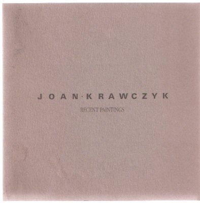 Image for Joan Krawczyk: Recent Paintings - Art Gallery of Stratford / Art Gallery of Windsor 1985