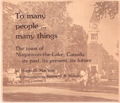 To Many People Many Things ---The Town of Niagara-on-the-Lake, Ontario Canada - Its Past, Its Present, Its Future Image for To Many People Many Things ---The Town of Niagara-on-the-Lake, Ontario Canada - Its Past, Its Present, Its Future