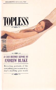 Topless - A Case History Report - Revealing Portraits of the EVERYTHING GOES Woman in Today's Anything Goes World Image for Topless - A Case History Report - Revealing Portraits of the EVERYTHING GOES Woman in Today's Anything Goes World