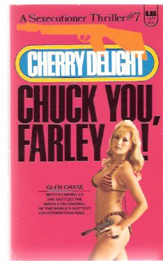 Chuck You Farley ---Cherry Delight ---a Sexecutioner Thriller --- # 7 Image for Chuck You Farley ---Cherry Delight ---a Sexecutioner Thriller --- # 7