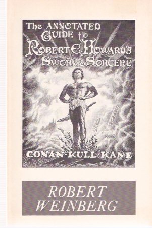 Image for The Annotated Guide to Robert E Howard's Sword & Sorcery --- Conan - Kull - Kane -by Bob Weinberg ( Robert Ervin Howard )