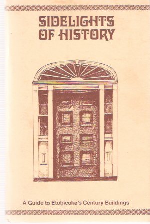Image for Sidelights of History: A Guide to Etobicoke's Century Buildings ( Ontario )