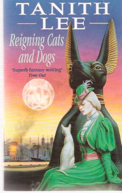 Reigning Cats and Dogs -by Tanith Lee Image for Reigning Cats and Dogs -by Tanith Lee