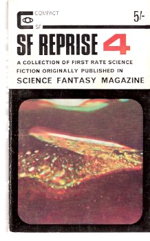 Image for SF Reprise 4, a Collection from Science Fantasy Magazine ( S.F.)(inc.: Outcast; Song of the Syren; Moriarty; Bring Back a Life; The Jennifer; Cave in the Hills; Hunt a Wild Dream; Man in His Time; War at Foxhanger; Chicken Switch; Excursion) ( Fiction )